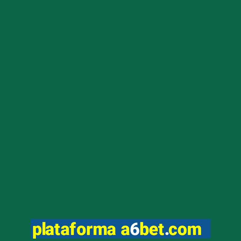 plataforma a6bet.com